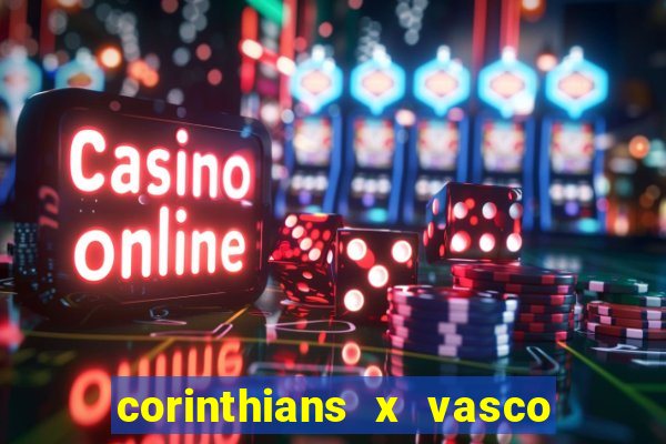 corinthians x vasco da gama ao vivo futemax